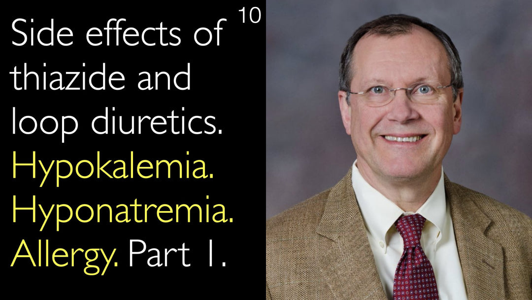 Side effects of thiazide and loop diuretics. Hypokalemia. Hyponatremia. Allergy. Part 1. 10
