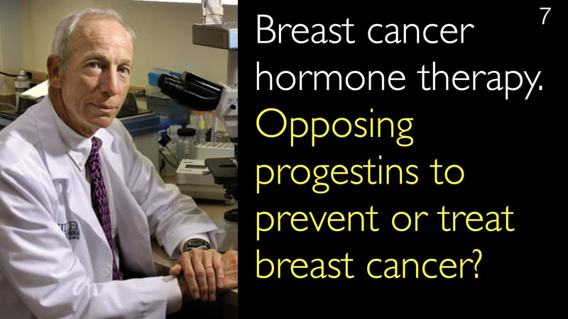 Breast cancer hormone therapy. Opposing progestins to prevent or treat breast cancer? 7